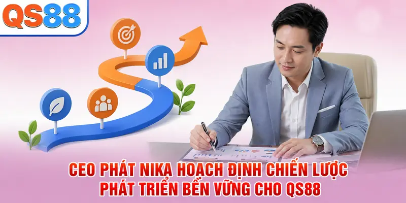 Phát Nika - Vị CEO Giúp Thương Hiệu QS88 Phát Triển Mạnh Mẽ - TAXO.TOP