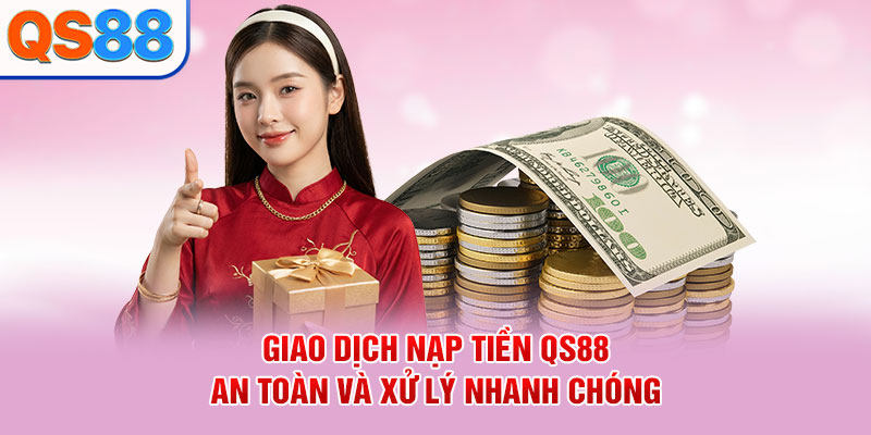 Nạp Tiền QS88: Hướng Dẫn Thực Hiện Nhanh Chóng, An Toàn - TAXO.TOP