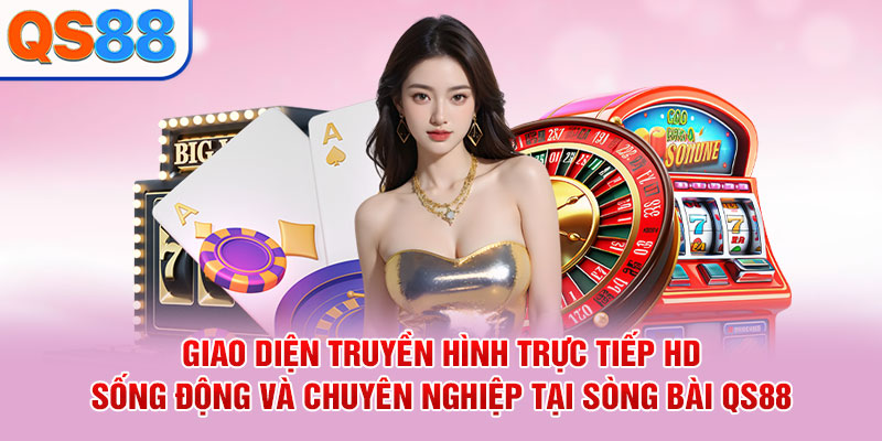 Sòng Bài QS88: Sảnh Live Casino Đẳng Cấp, Săn Thưởng Cực Khủng 2026 - TAXO.TOP