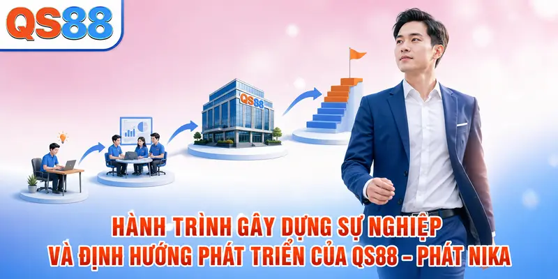 Phát Nika - Vị CEO Giúp Thương Hiệu QS88 Phát Triển Mạnh Mẽ - TAXO.TOP