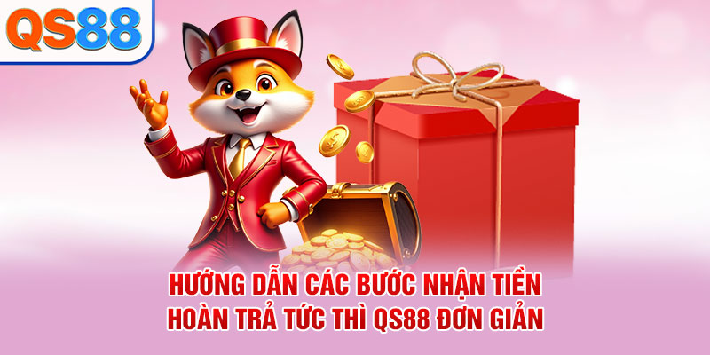Hoàn Trả Tức Thì QS88 - Cơ Chế Và Điều Kiện Áp Dụng Chi Tiết - TAXO.TOP