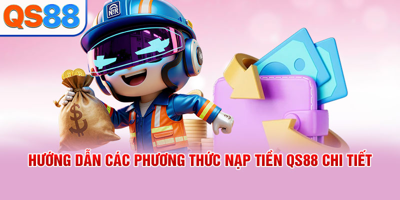 Nạp Tiền QS88: Hướng Dẫn Thực Hiện Nhanh Chóng, An Toàn - TAXO.TOP