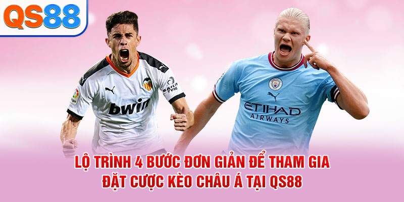 Kèo Châu Á - Hướng Dẫn Đọc Kèo Handicap Tại QS88 Chuẩn - TAXO.TOP