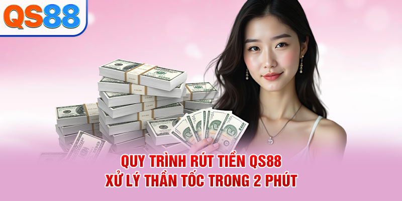 Rút Tiền QS88: Hướng Dẫn Từ A - Z Rút Lãi Nhanh Trong 2 Phút - TAXO.TOP