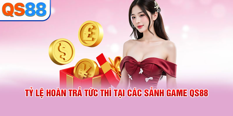 Hoàn Trả Tức Thì QS88 - Cơ Chế Và Điều Kiện Áp Dụng Chi Tiết - TAXO.TOP
